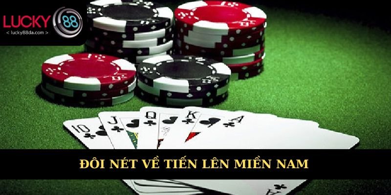 Đôi nét tổng quan về game bài Tiến lên miền Nam 