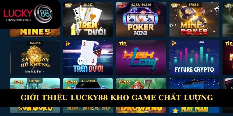 Giới thiệu Lucky88 gây ấn tượng bởi kho game chất lượng