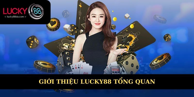 Giới thiệu Lucky88 tổng quan