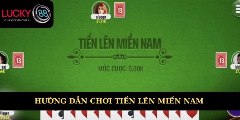 Hướng dẫn chơi Tiến lên miền Nam online dễ hiểu 