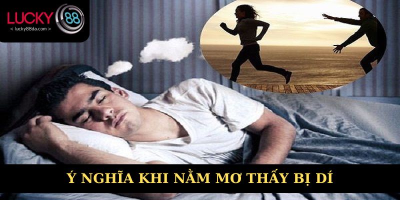 Ý nghĩa khi nằm mơ thấy bị dí